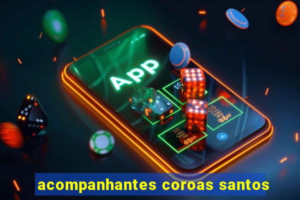 acompanhantes coroas santos